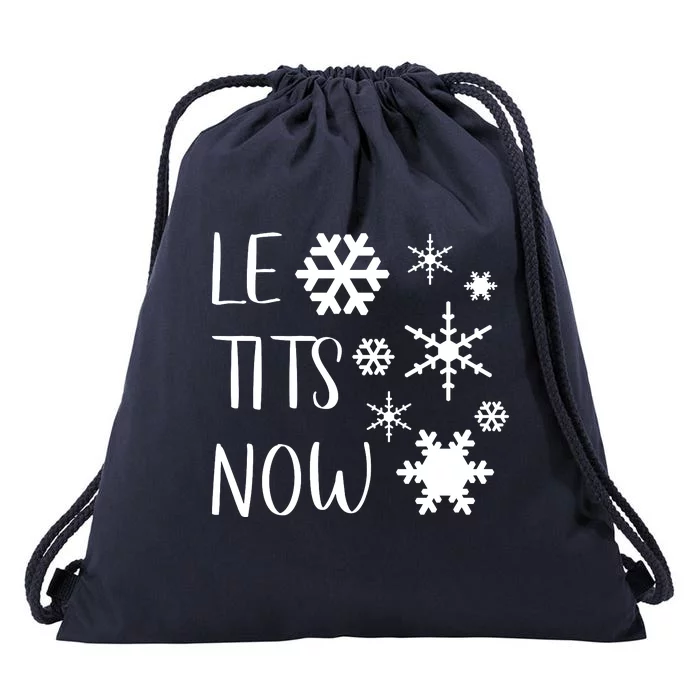 Le Tits Now Gift Let It Snow Gift Humor Christmas Gift Drawstring Bag