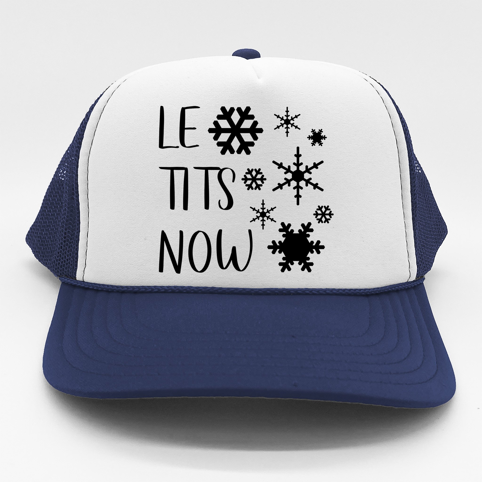 Le Tits Now Gift Let It Snow Gift Humor Christmas Gift Trucker Hat