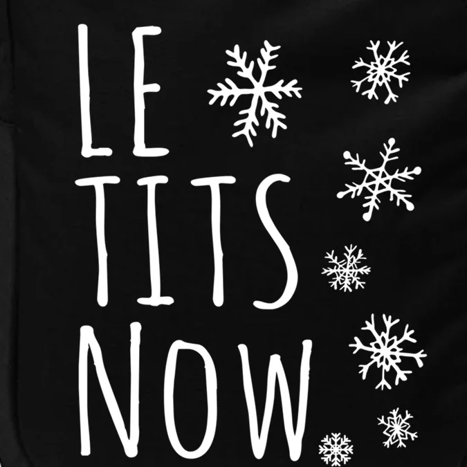 Le Tits Now Gift Let It Snow Gift Humor Christmas Gift Impact Tech Backpack