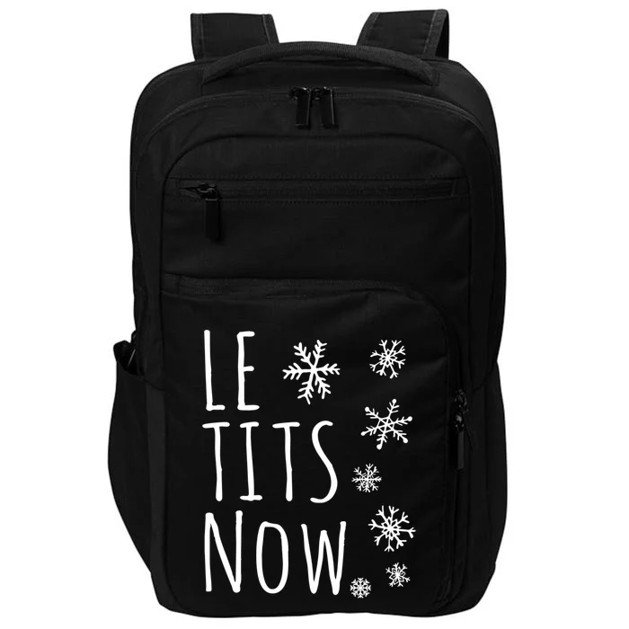 Le Tits Now Gift Let It Snow Gift Humor Christmas Gift Impact Tech Backpack