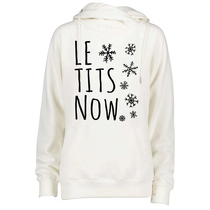 Le Tits Now Gift Let It Snow Gift Humor Christmas Gift Womens Funnel Neck Pullover Hood