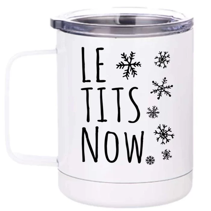 Le Tits Now Gift Let It Snow Gift Humor Christmas Gift Front & Back 12oz Stainless Steel Tumbler Cup