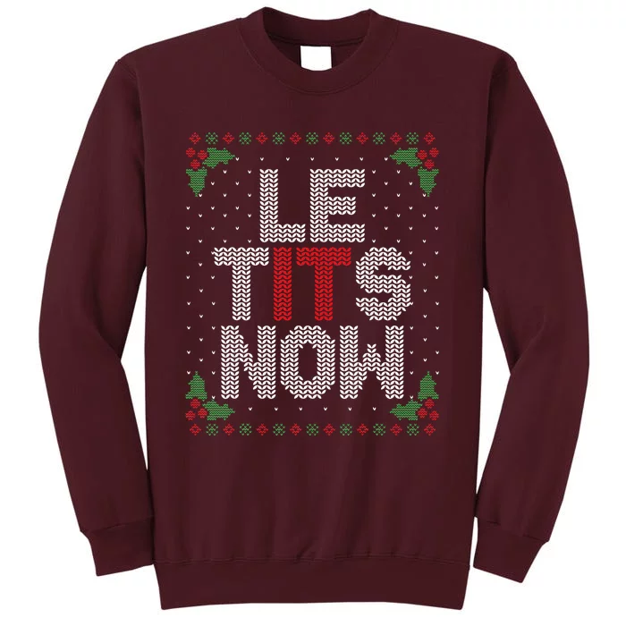 Le Tits Now Funny Christmas Let It Snow Adult Ugly Christmas Tall Sweatshirt