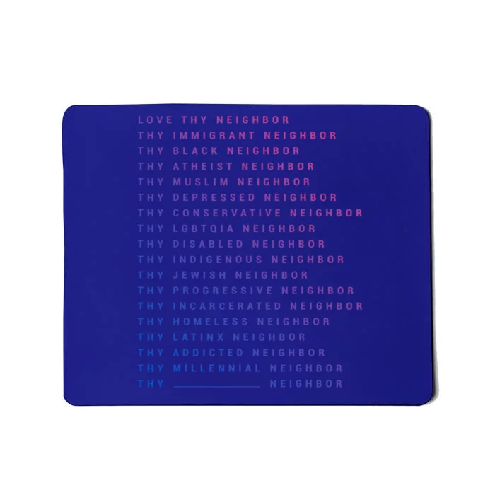 Love Thy Neighbor Thy Immigrant Neighbor Thy Black Neighbor Funny Gift Mousepad