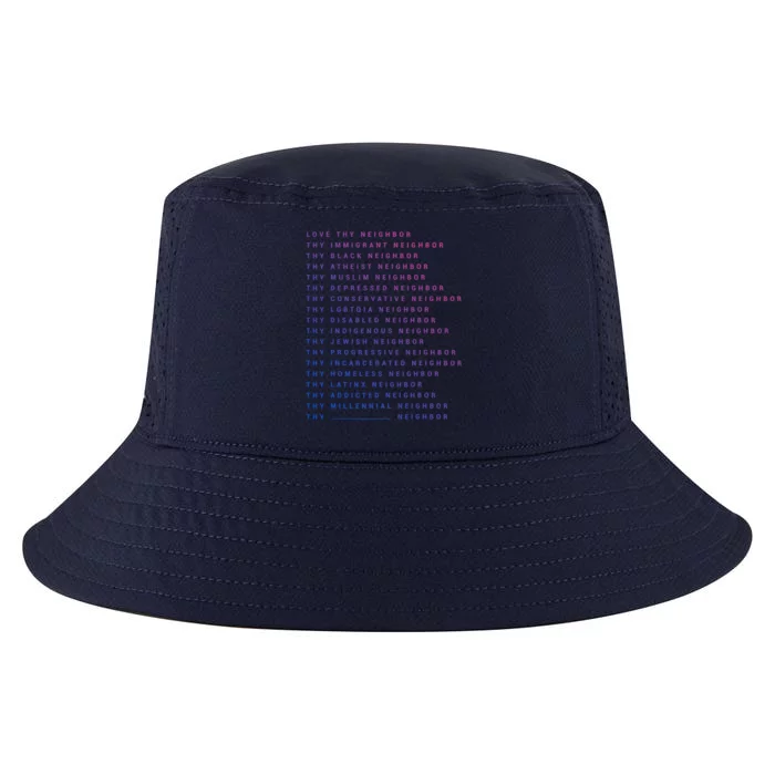 Love Thy Neighbor Thy Immigrant Neighbor Thy Black Neighbor Funny Gift Cool Comfort Performance Bucket Hat