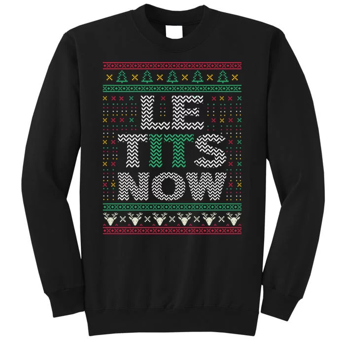 Le Tits Now Christmas Let It Snow Ugly Sweater Funny Party Sweatshirt Tall Sweatshirt