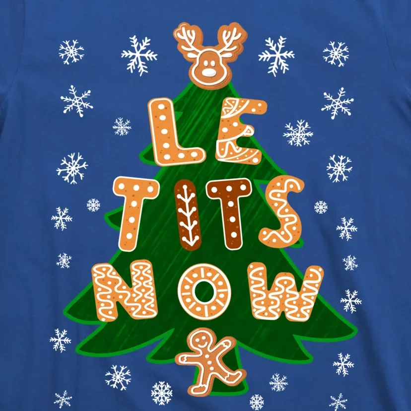 Le Tits Now Let It Snow Humor Christmas Funny Gift T-Shirt