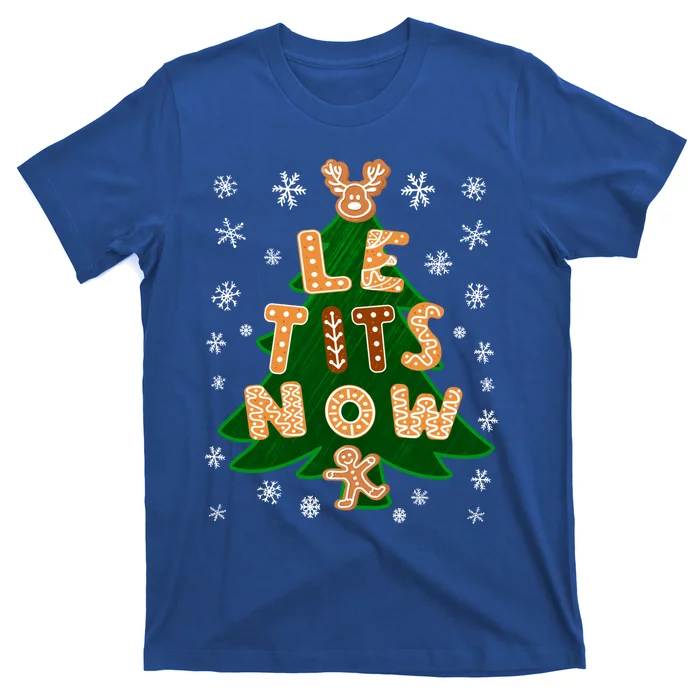 Le Tits Now Let It Snow Humor Christmas Funny Gift T-Shirt