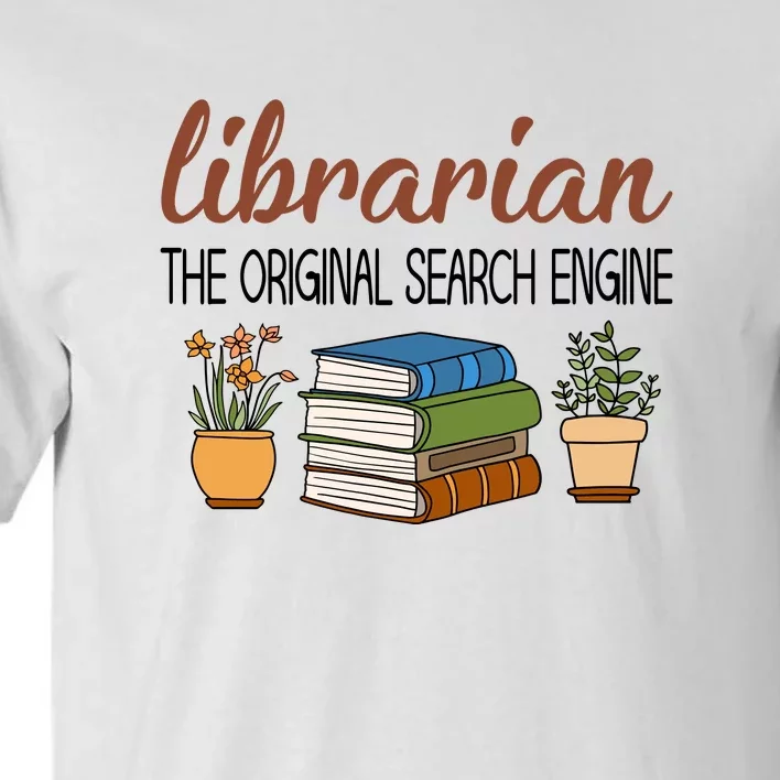 Librarian The Orginal Search Engine Reading Books Gift Cute Reading Tall T-Shirt