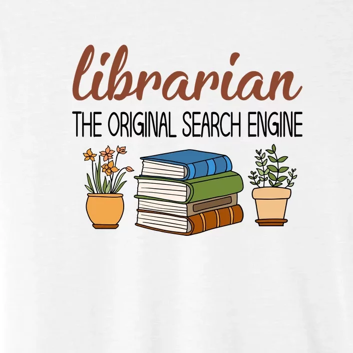 Librarian The Orginal Search Engine Reading Books Gift Cute Reading ChromaSoft Performance T-Shirt