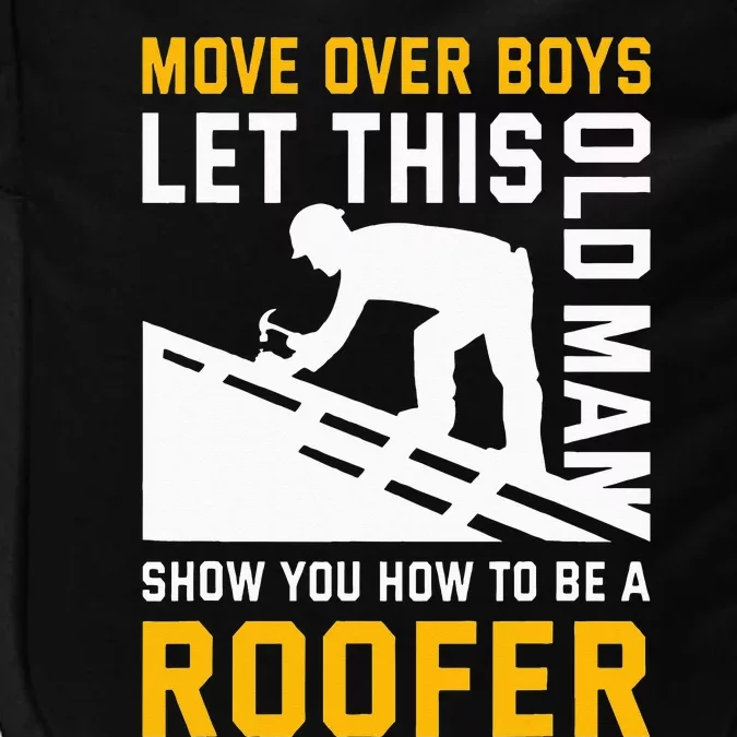 Let This Old Man Show You How To Be A Roofer Roofing Impact Tech Backpack