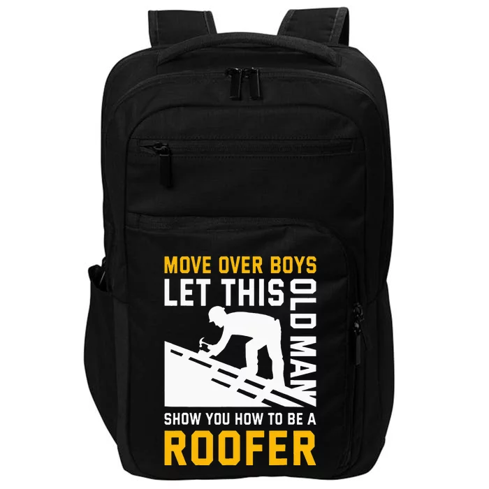 Let This Old Man Show You How To Be A Roofer Roofing Impact Tech Backpack