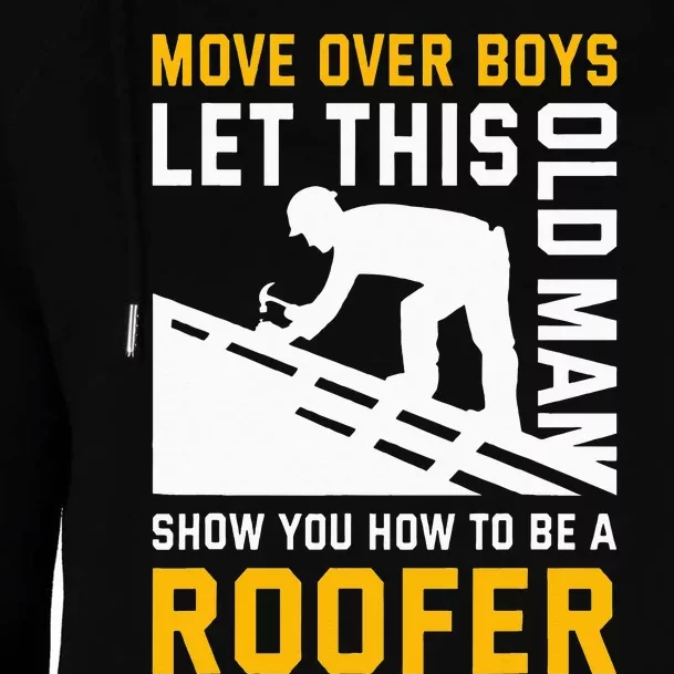 Let This Old Man Show You How To Be A Roofer Roofing Womens Funnel Neck Pullover Hood