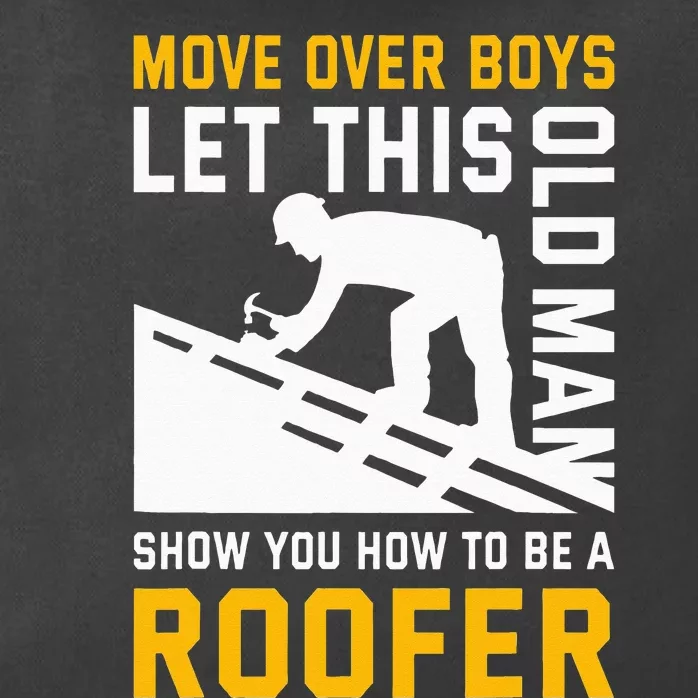 Let This Old Man Show You How To Be A Roofer Roofing Zip Tote Bag