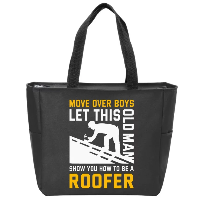 Let This Old Man Show You How To Be A Roofer Roofing Zip Tote Bag