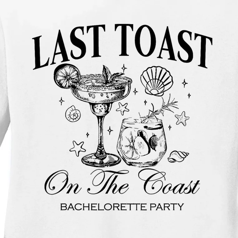 Last Toast On The Coast Bachelorette Party Beach Bridal Ladies Long Sleeve Shirt