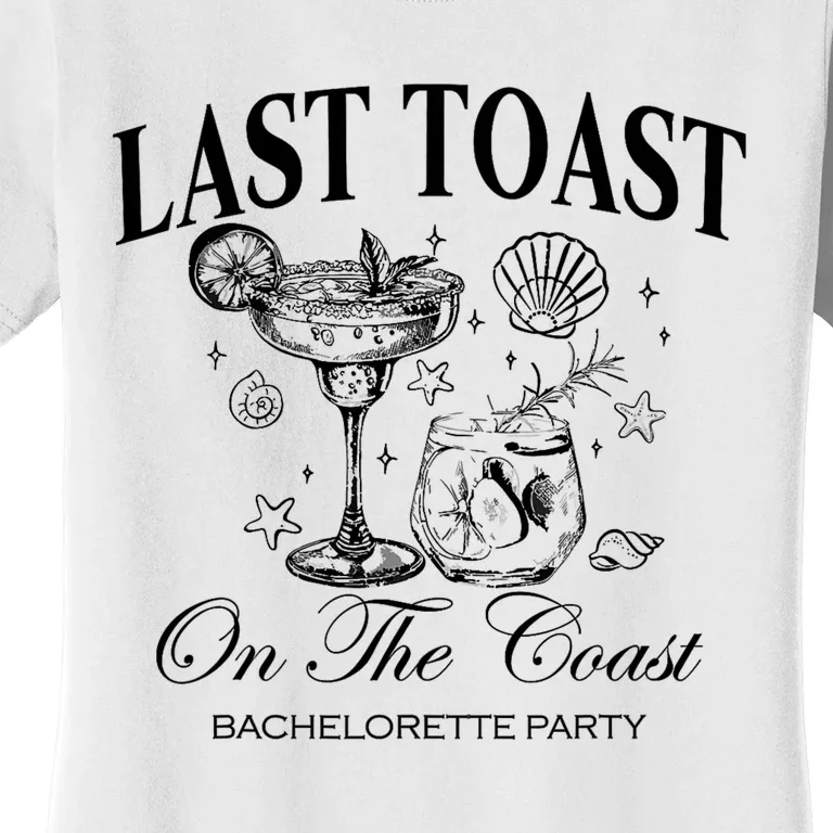 Last Toast On The Coast Bachelorette Party Beach Bridal Women's T-Shirt