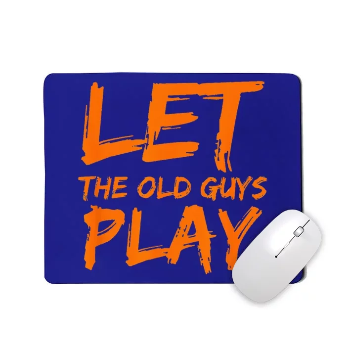 Lets The Old Guys Play Baseball Mousepad