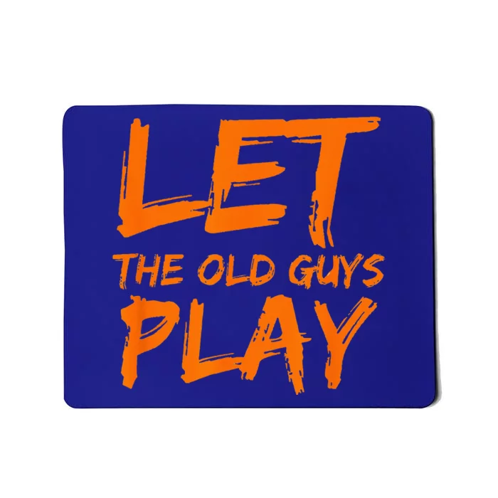 Lets The Old Guys Play Baseball Mousepad