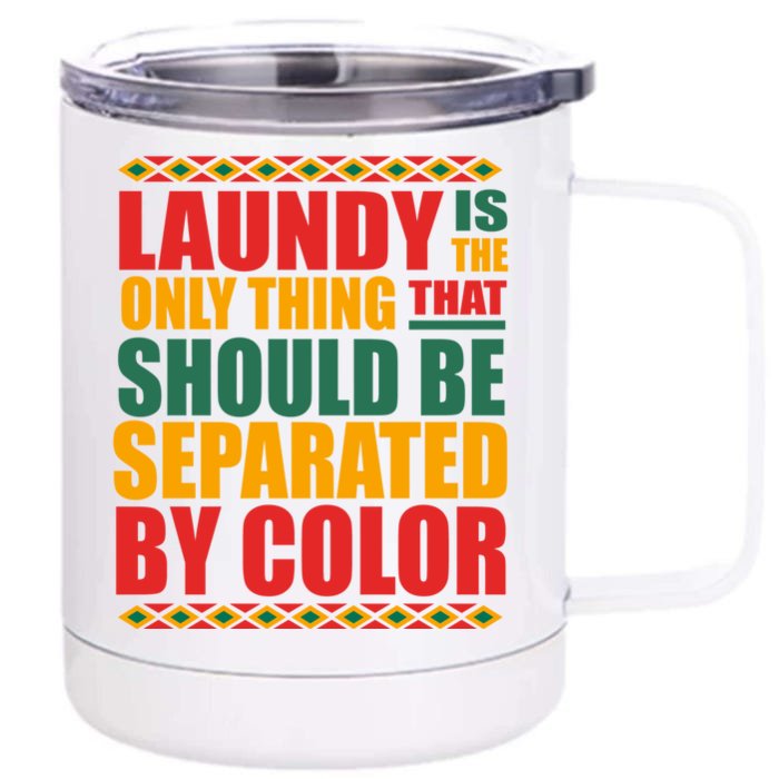 Laundry The Only Thing Separated By Color Hu Civil Rights Cute Gift Front & Back 12oz Stainless Steel Tumbler Cup