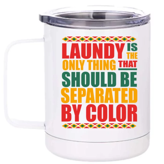 Laundry The Only Thing Separated By Color Hu Civil Rights Cute Gift Front & Back 12oz Stainless Steel Tumbler Cup