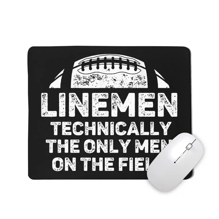 Linemen The Only On The Field Funny Football Lineman Mousepad