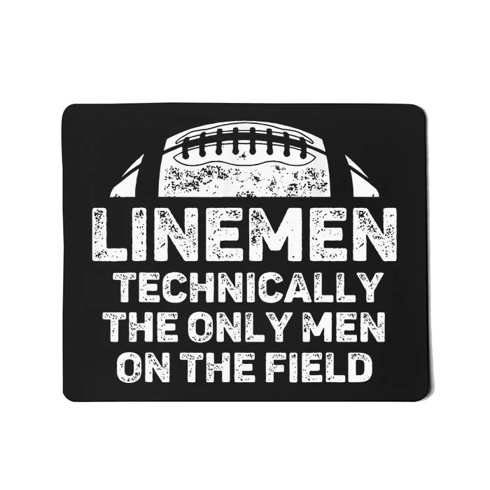 Linemen The Only On The Field Funny Football Lineman Mousepad