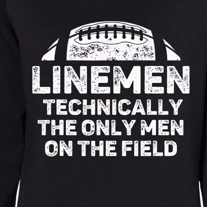 Linemen The Only On The Field Funny Football Lineman Womens California Wash Sweatshirt