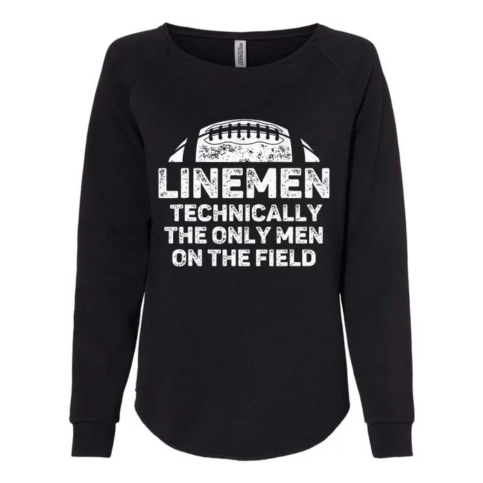 Linemen The Only On The Field Funny Football Lineman Womens California Wash Sweatshirt