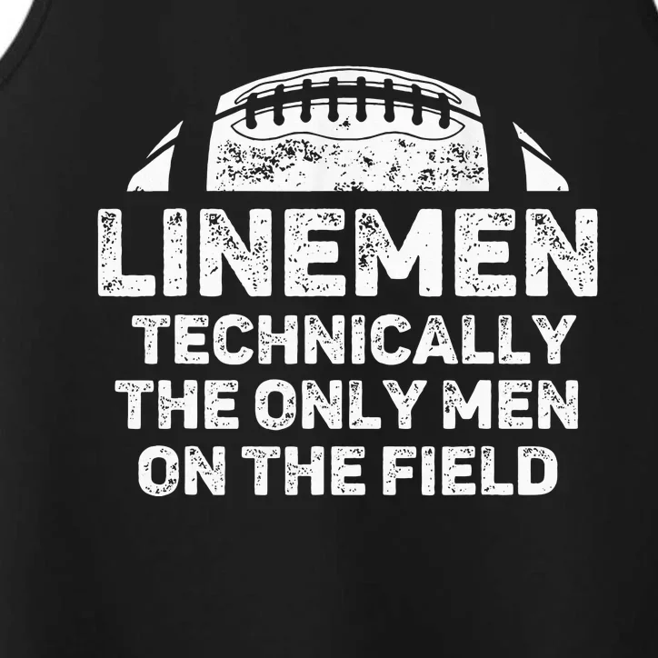 Linemen The Only On The Field Funny Football Lineman Performance Tank