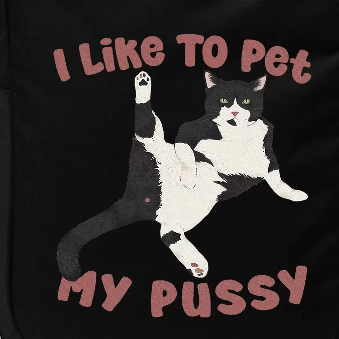 Like To Pet My Pussy Naughty Adult Cat Humor Saying Gift Impact Tech Backpack