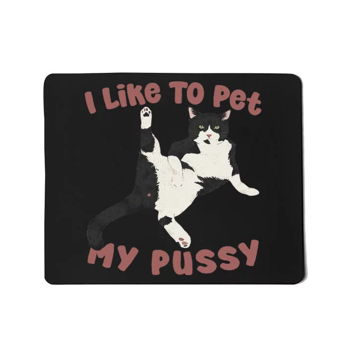 Like To Pet My Pussy Naughty Adult Cat Humor Saying Gift Mousepad