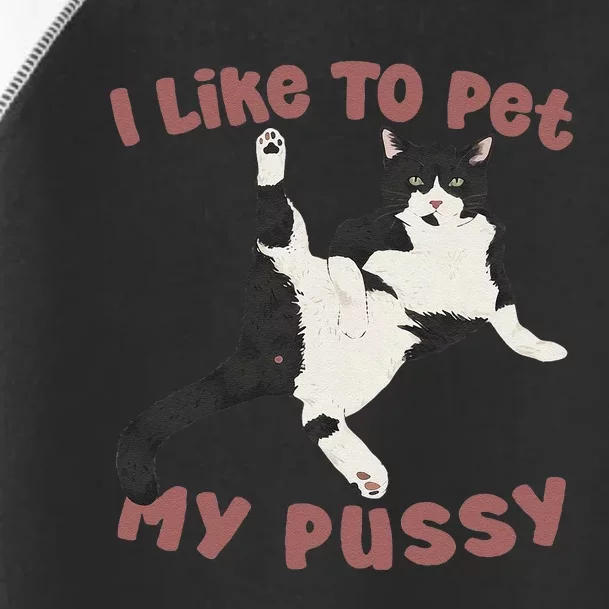 Like To Pet My Pussy Naughty Adult Cat Humor Saying Gift Toddler Fine Jersey T-Shirt