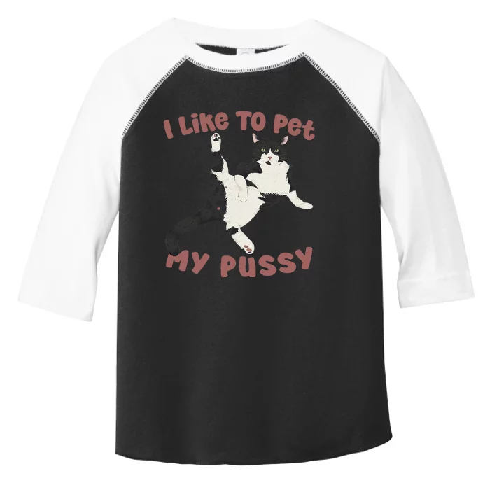 Like To Pet My Pussy Naughty Adult Cat Humor Saying Gift Toddler Fine Jersey T-Shirt