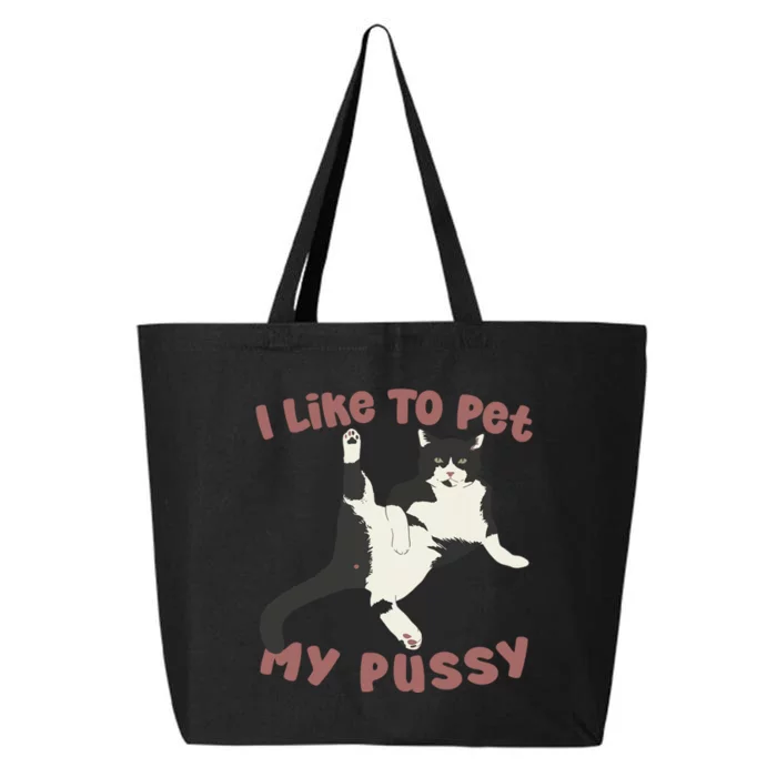 Like To Pet My Pussy Naughty Adult Cat Humor Saying 25L Jumbo Tote