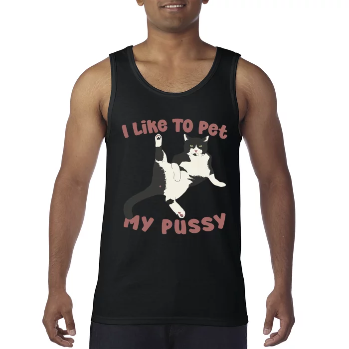 Like To Pet My Pussy Naughty Adult Cat Humor Saying Tank Top