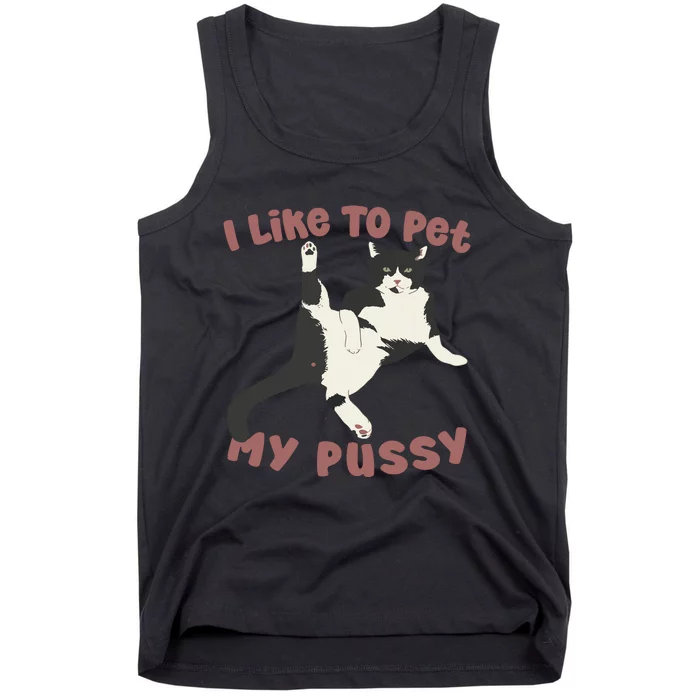 Like To Pet My Pussy Naughty Adult Cat Humor Saying Tank Top