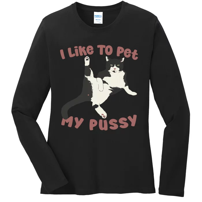 Like To Pet My Pussy Naughty Adult Cat Humor Saying Ladies Long Sleeve Shirt