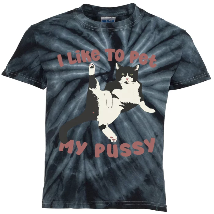 Like To Pet My Pussy Naughty Adult Cat Humor Saying Kids Tie-Dye T-Shirt