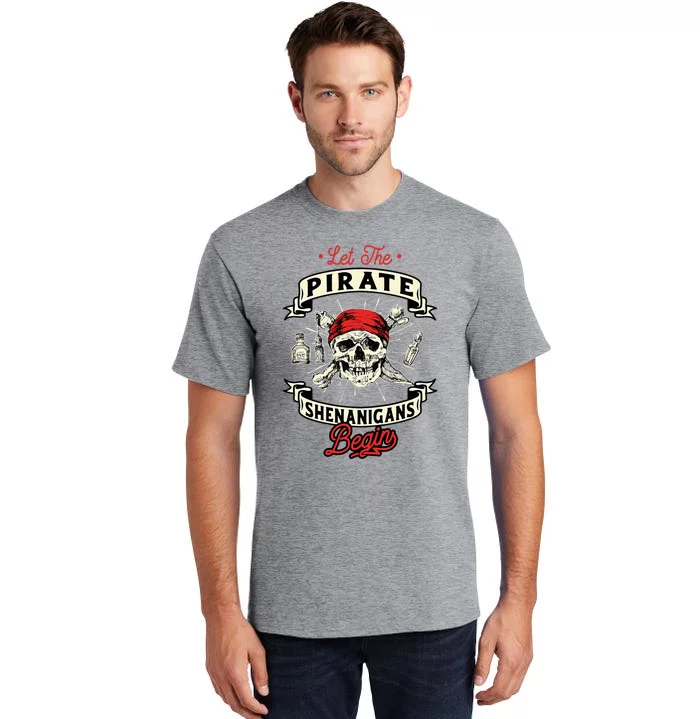 Let The Pirate Shenanigans Begin Crossbones Freebooter Tall T-Shirt