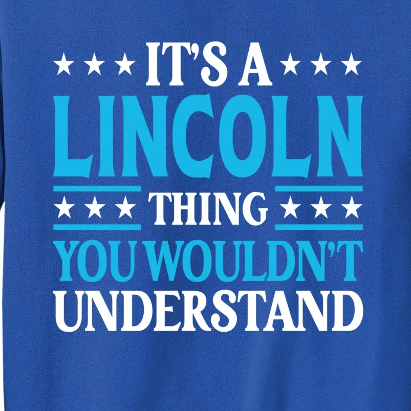 Lincoln Thing Personal Name Funny Lincoln Meaningful Gift Tall Sweatshirt