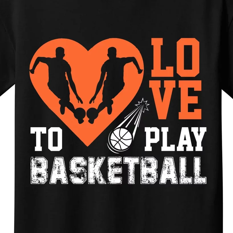 Love To Play Basketball For Basketball Team Sport Bball Kids T-Shirt