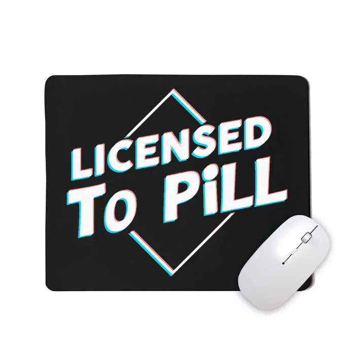 License To Pill Pharmacy Pharmacist Mousepad