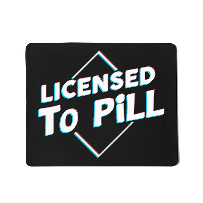 License To Pill Pharmacy Pharmacist Mousepad