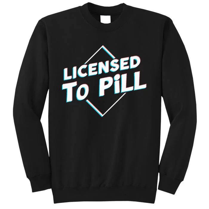 License To Pill Pharmacy Pharmacist Tall Sweatshirt