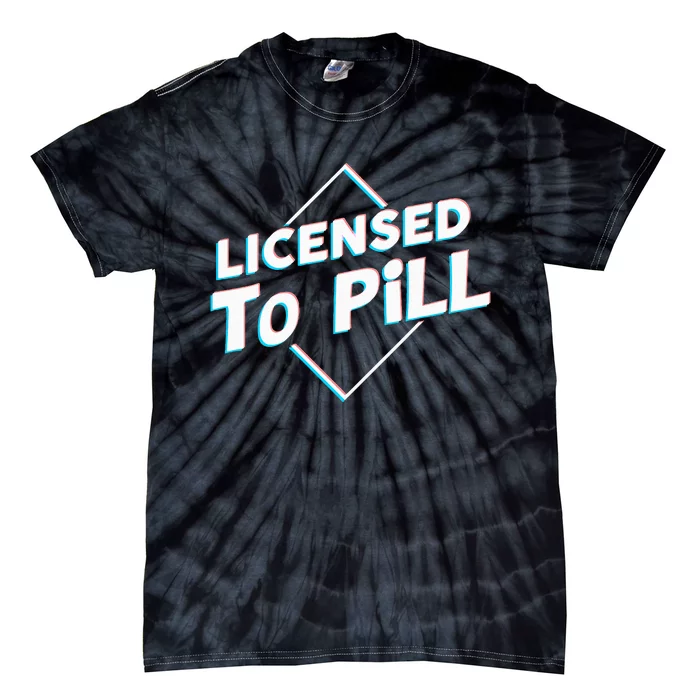 License To Pill Pharmacy Pharmacist Tie-Dye T-Shirt