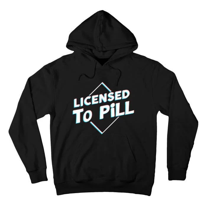 License To Pill Pharmacy Pharmacist Tall Hoodie