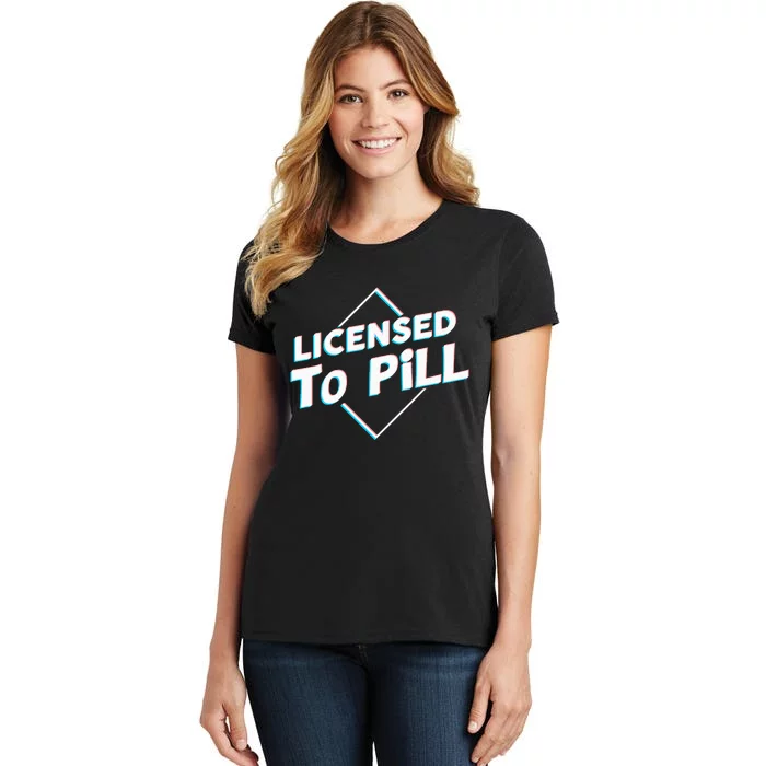 License To Pill Pharmacy Pharmacist Women's T-Shirt