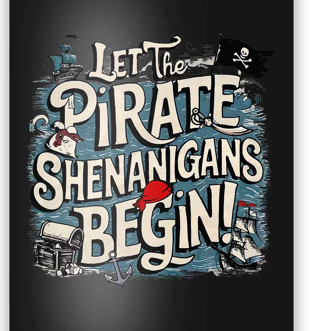 Let The Pirate Shenanigans Begin Pirate Shenanigans Poster