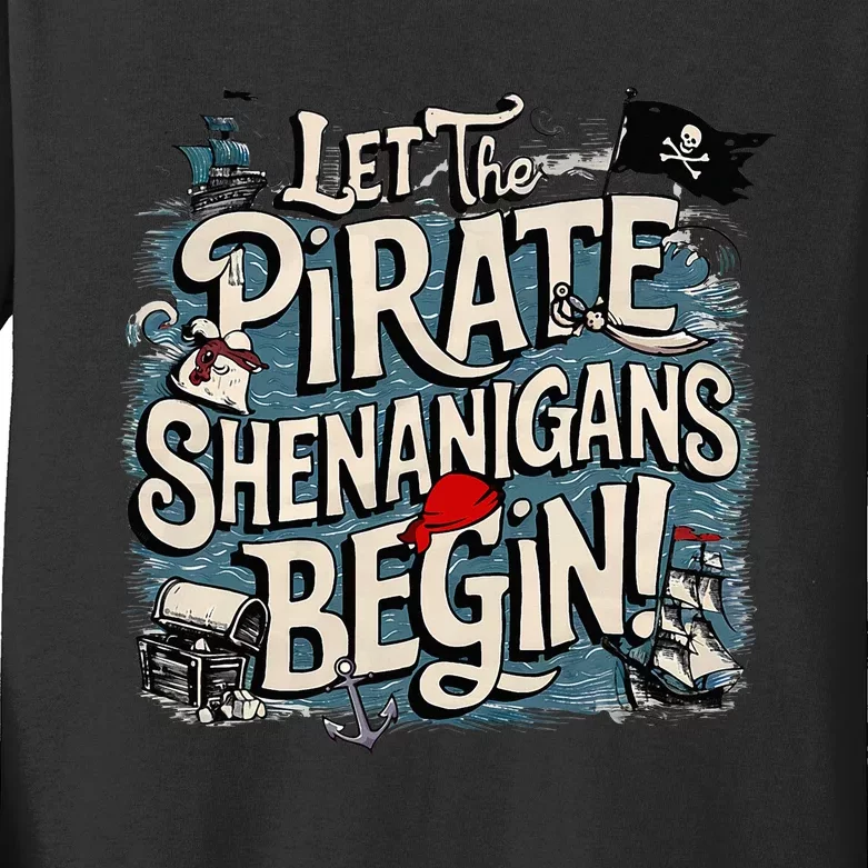 Let The Pirate Shenanigans Begin Pirate Shenanigans Kids Long Sleeve Shirt